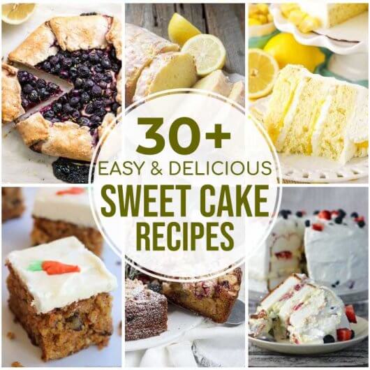 30 Easy And Delicious Sweet Cake Recipes