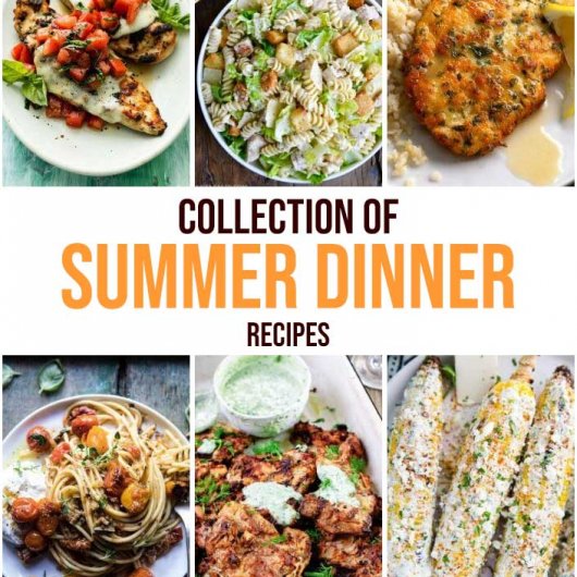 Collection of Summer Dinner Recipes